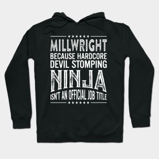 Millwright Because Hardcore Devil Stomping Ninja Isn't An Official Job Title Hoodie